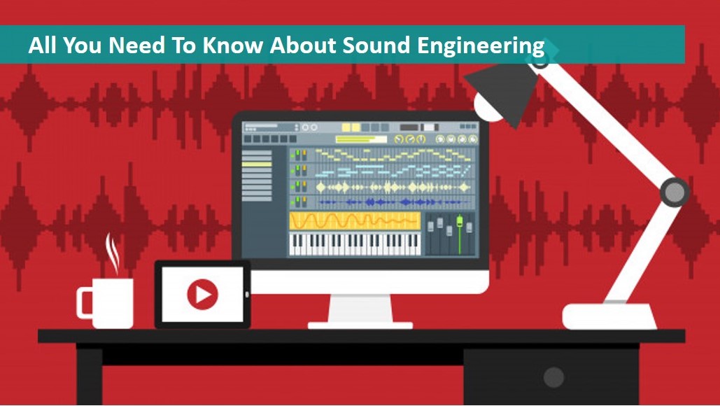 Read more about the article All You Need To Know About Sound Engineering